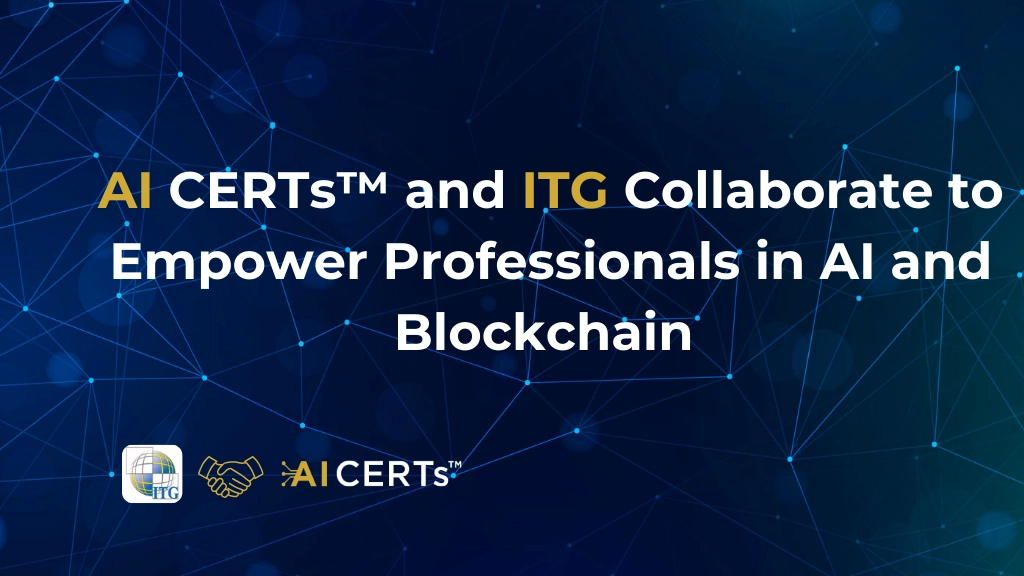 AI CERTs™ and ITG Collaborate to Empower Professionals in AI and Blockchain