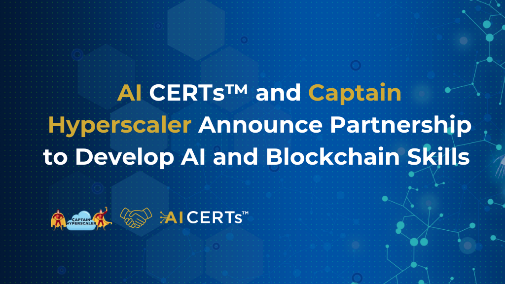 AI CERTs™ and Captain Hyperscaler Announce Partnership to Develop AI and Blockchain Skills 