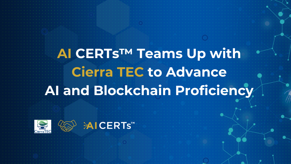 AI CERTs™ Teams Up with Cierra TEC to Advance AI and Blockchain Proficiency