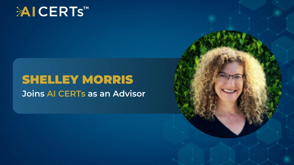 Shelley Morris Joins AI CERTs™ as an Advisor 