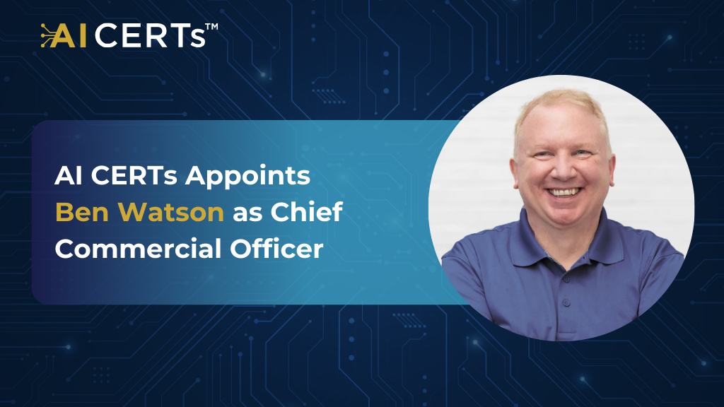 AI CERTs™ Appoints Ben Watson as Chief Commercial Officer 